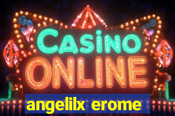 angelilx erome